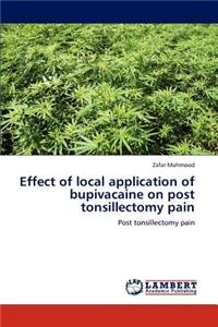 Effect of local application of bupivacaine on post tonsillectomy pain