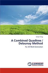 A Combined Quadtree / Delaunay Method