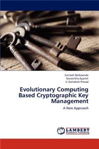 Evolutionary Computing Based Cryptographic Key Management