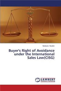 Buyer's Right of Avoidance under the International Sales Law(CISG)