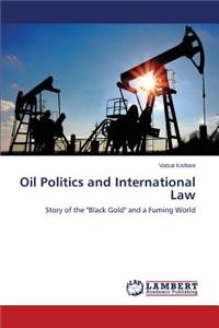 Oil Politics and International Law