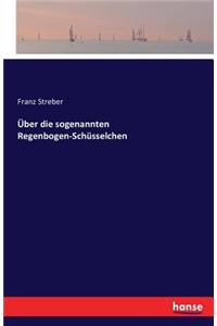 Über die sogenannten Regenbogen-Schüsselchen