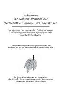 Die wahren Ursachen der Wirtschafts-, Banken-, und Staatskrisenkrisen