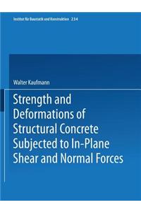 Strength and Deformations of Structural Concrete Subjected to In-Plane Shear and Normal Forces