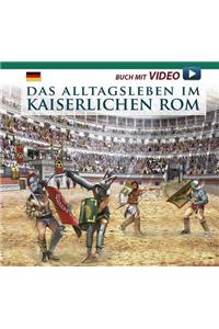 Das Alltagsleben Im Kaiserlichen ROM