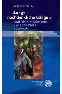 Lange Nachdenkliche Gange. Rolf Dieter Brinkmanns Lyrik Und Prosa 1959-1962