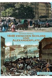 1848 Zwischen Schloss und Alexanderplatz