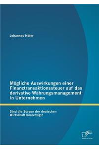Mögliche Auswirkungen einer Finanztransaktionssteuer auf das derivative Währungsmanagement in Unternehmen