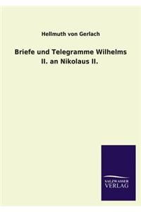 Briefe und Telegramme Wilhelms II. an Nikolaus II.