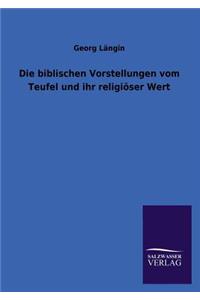 Biblischen Vorstellungen Vom Teufel Und Ihr Religioser Wert