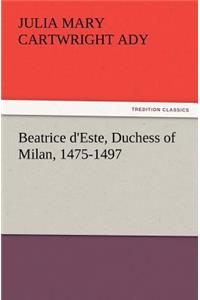 Beatrice d'Este, Duchess of Milan, 1475-1497