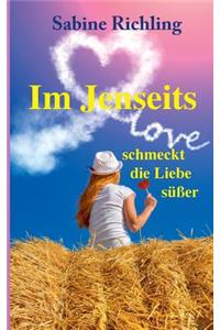 Im Jenseits schmeckt die Liebe süßer