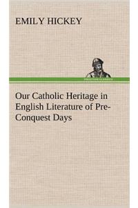 Our Catholic Heritage in English Literature of Pre-Conquest Days