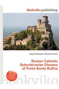 Roman Catholic Suburbicarian Diocese of Porto-Santa Rufina