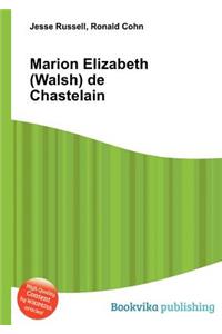 Marion Elizabeth (Walsh) de Chastelain