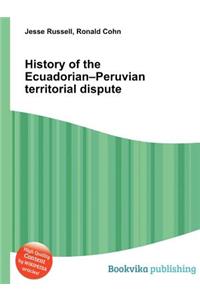History of the Ecuadorian-Peruvian Territorial Dispute