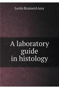A Laboratory Guide in Histology