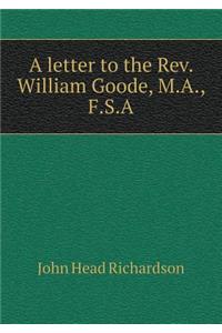 A Letter to the Rev. William Goode, M.A., F.S.a