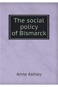 The Social Policy of Bismarck