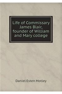 Life of Commissary James Blair, founder of William and Mary college