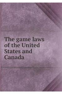 The game laws of the United States and Canada