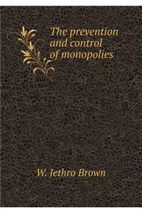 The Prevention and Control of Monopolies