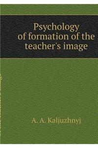 Psychology of formation of the teacher's image