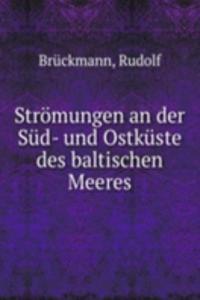 Stromungen an der Sud- und Ostkuste des baltischen Meeres