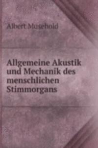 Allgemeine Akustik und Mechanik des menschlichen Stimmorgans