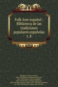 Folk-lore espanol : Biblioteca de las tradiciones populares espanolas