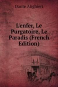 L'enfer, Le Purgatoire, Le Paradis (French Edition)