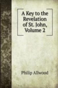 Key to the Revelation of St. John, Volume 2