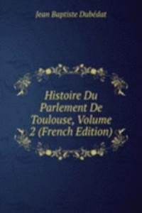 Histoire Du Parlement De Toulouse, Volume 2 (French Edition)