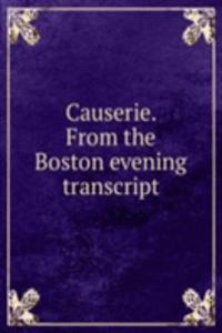 Causerie. From the Boston evening transcript