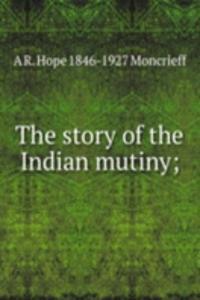 story of the Indian mutiny;
