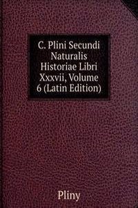 C. Plini Secundi Naturalis Historiae Libri Xxxvii, Volume 6 (Latin Edition)