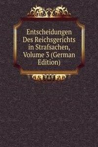 Entscheidungen Des Reichsgerichts in Strafsachen, Volume 3 (German Edition)