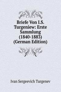 Briefe Von I.S. Turgeniew: Erste Sammlung (1840-1883) (German Edition)