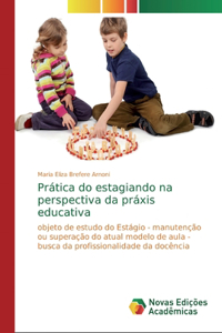 Prática do estagiando na perspectiva da práxis educativa