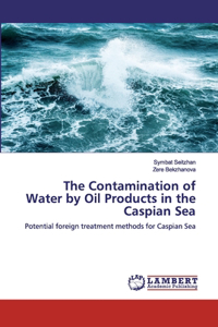 Contamination of Water by Oil Products in the Caspian Sea