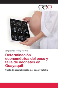 Determinación econométrica del peso y talla de neonatos en Guayaquil