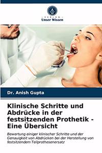 Klinische Schritte und Abdrücke in der festsitzenden Prothetik - Eine Übersicht