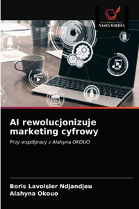 AI rewolucjonizuje marketing cyfrowy