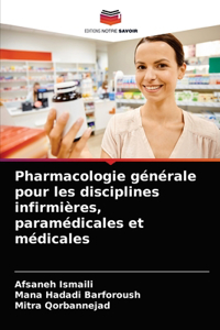 Pharmacologie générale pour les disciplines infirmières, paramédicales et médicales
