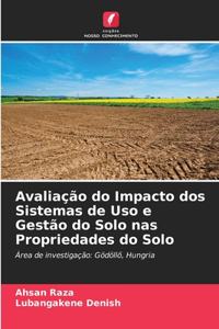 Avaliação do Impacto dos Sistemas de Uso e Gestão do Solo nas Propriedades do Solo
