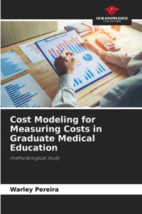 Cost Modeling for Measuring Costs in Graduate Medical Education