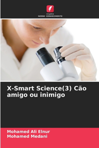 X-Smart Science(3) Cão amigo ou inimigo