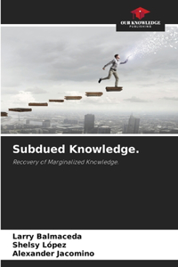 Subdued Knowledge.