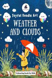 Joyful Doodle Art - Weather and Clouds - Colouring book for Kids - Nature Art - Coloring Activity Book for Kids, Boys & Girls, 5, 6, 7, 8 Years