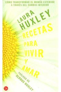 Recetas Para Vivir y Amar: Como Transformar el Mundo Exterior A Traves del Cambio Interior